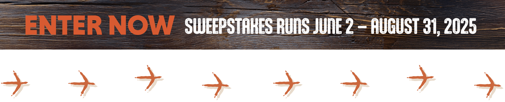 Enter Now - Sweepstakes runs June 2 to August 31