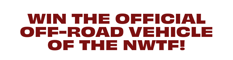 enter in October for the chance to win the official vehicle of the NWTF